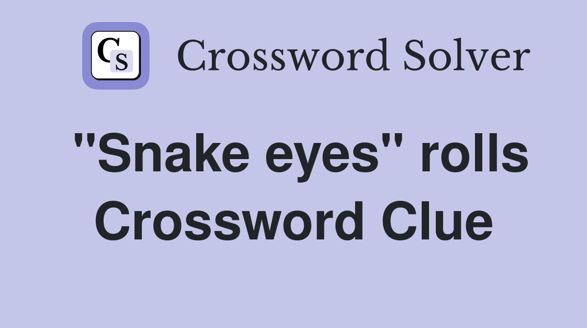 "Snake eyes" rolls Crossword Clue Answers Crossword Solver